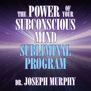 The Power of Your Subconscious Mind S..., Dr. Joseph Murphy