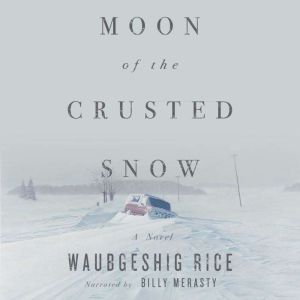 Moon of the Crusted Snow: A Novel