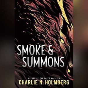 Smoke and Summons, Charlie N. Holmberg
