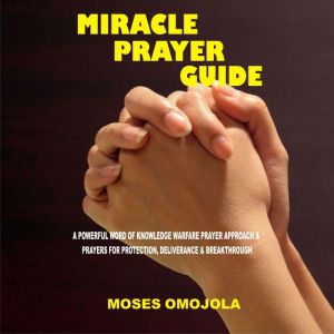 Miracle Prayer Guide A Powerful Word..., Moses Omojola