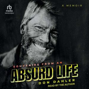 Souvenirs from an Absurd Life, Don Dahler