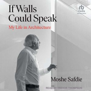 If Walls Could Speak, Moshe Safdie