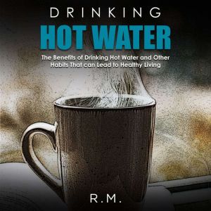 Drinking Hot Water, R.M.