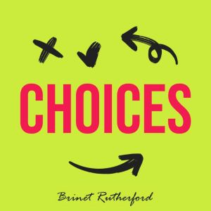 Choices, Brinet Rutherford