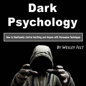 Dark Psychology, Wesley Felt