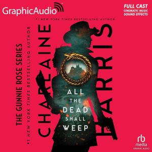All The Dead Shall Weep [Dramatized Adaptation]: Gunnie Rose 5