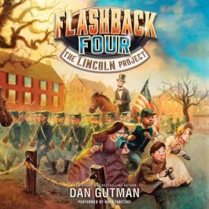 The Flashback Four 1 The Lincoln Pr..., Dan Gutman