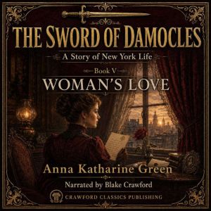 The Sword of Damocles A Story of New..., Anna Katharine Green