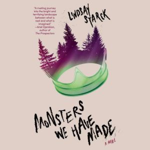 Monsters We Have Made, Lindsay Starck