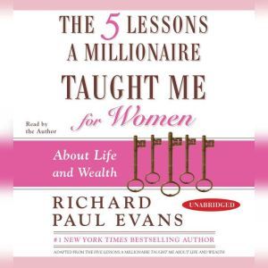 The Five Lessons a Millionaire Taught Me for Women: About Life and Wealth, Richard Paul Evans