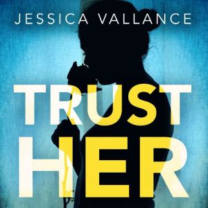 Trust Her, Jessica Vallance