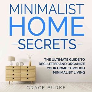 Minimalist Home Secrets The Ultimate..., Grace Burke