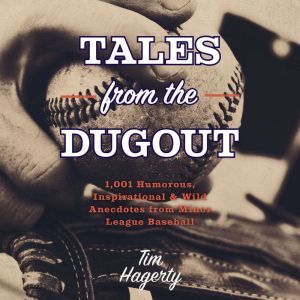 Tales from the Dugout, Tim Hagerty