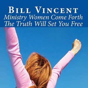 Ministry Women Come Forth, Bill Vincent