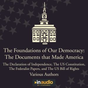 Foundations of Our Democracy The Doc..., Various Authors