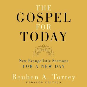 The Gospel for Today, Reuben A. Torrey