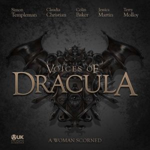 Voices of Dracula  A Woman Scorned, Dacre Stoker