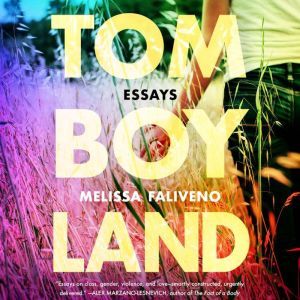 Tomboyland, Melissa Faliveno