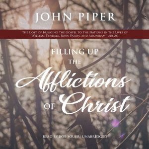 Filling Up the Afflictions of Christ, John Piper