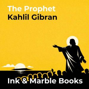 The Prophet, Kahlil Gibran