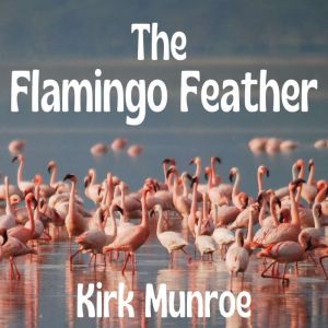 The Flamingo Feather, Kirk Munroe