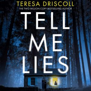 Tell Me Lies, Teresa Driscoll
