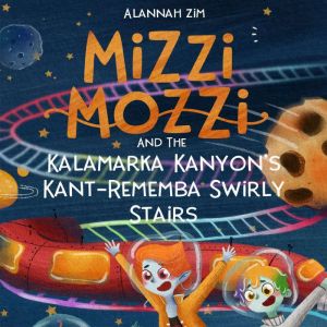 Mizzi Mozzi And The Kalamarka Kanyon..., Alannah Zim