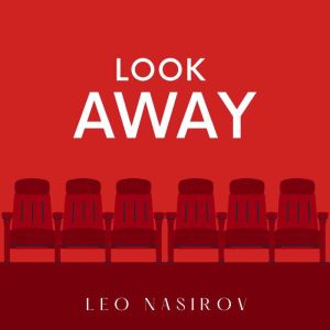 Look Away, Leo Nasirov