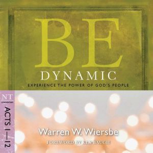 Be Dynamic (Acts 1-12): Experience the Power of God's People