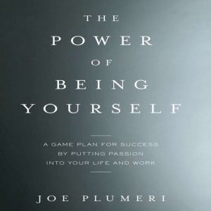 The Power of Being Yourself, Joe Plumeri