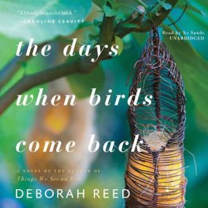 The Days When Birds Come Back, Deborah Reed