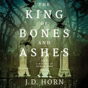 The King of Bones and Ashes, J. D. Horn