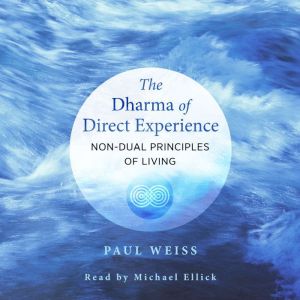 The Dharma of Direct Experience, Paul Weiss