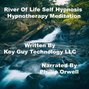 River Of Life Relaxation Self Hypnosi..., Key Guy Technology LLC