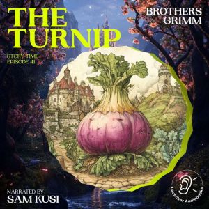 The Turnip Story Time, Episode 41, Brothers Grimm