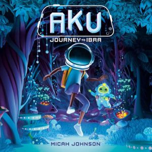 Aku Journey to Ibra, Micah Johnson