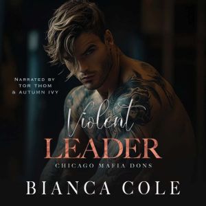 Violent Leader: A Dark Enemies to Lovers Captive Mafia Romance