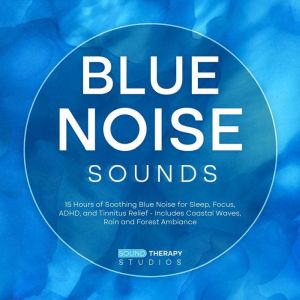 Blue Noise Sounds: 15 Hours of Soothing Blue Noise for Sleep, Focus, ADHD, and Tinnitus Relief - Includes Coastal Waves, Rain