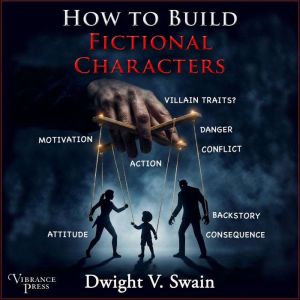 How to Build Fictional Characters, Dwight V. Swain