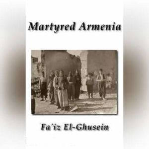 Martyred Armenia, Faiz ElGhusein