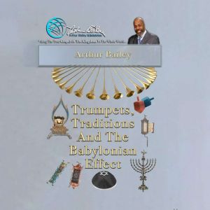 Trumpets, Traditions and the Babyloni..., Arthur Bailey