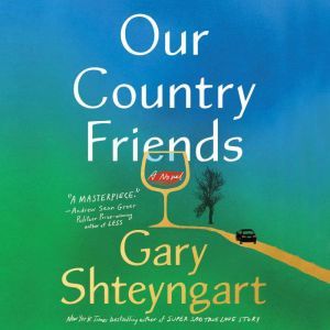 Our Country Friends, Gary Shteyngart