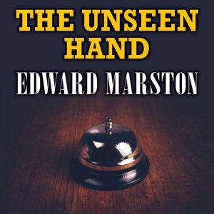 The Unseen Hand, Edward Marston