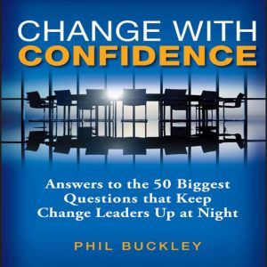 Change With Confidence, Phil Buckley