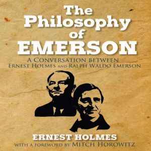 The Philosophy of Emerson, Ernest Holmes