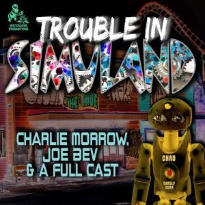 Trouble in Simuland, Charlie Morrow