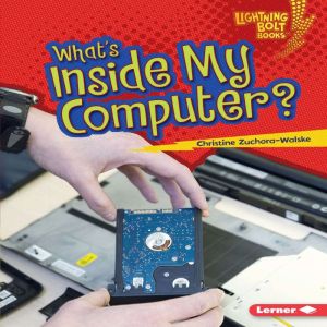 Whats Inside My Computer?, Christine ZuchoraWalske