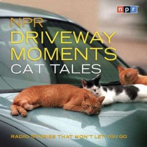 NPR Driveway Moments Cat Tales, NPR