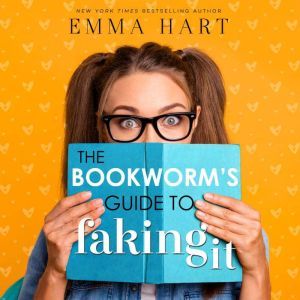 Bookworms Guide to Faking It, The, Emma Hart