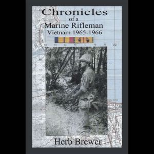 Chronicles of a Marine Rifleman: Vietnam, 1965-1966